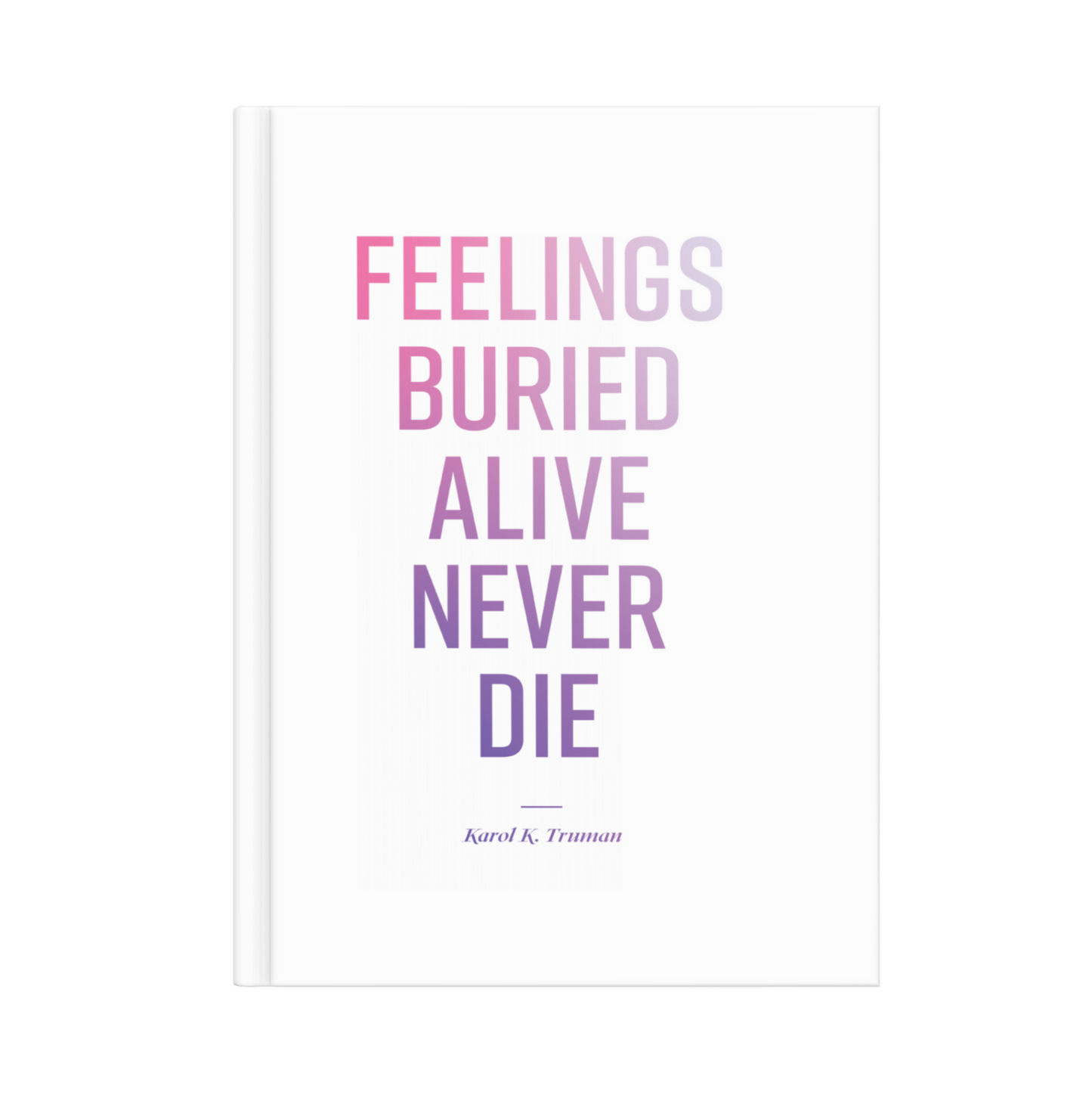 Feelings Buried Alive Never Die